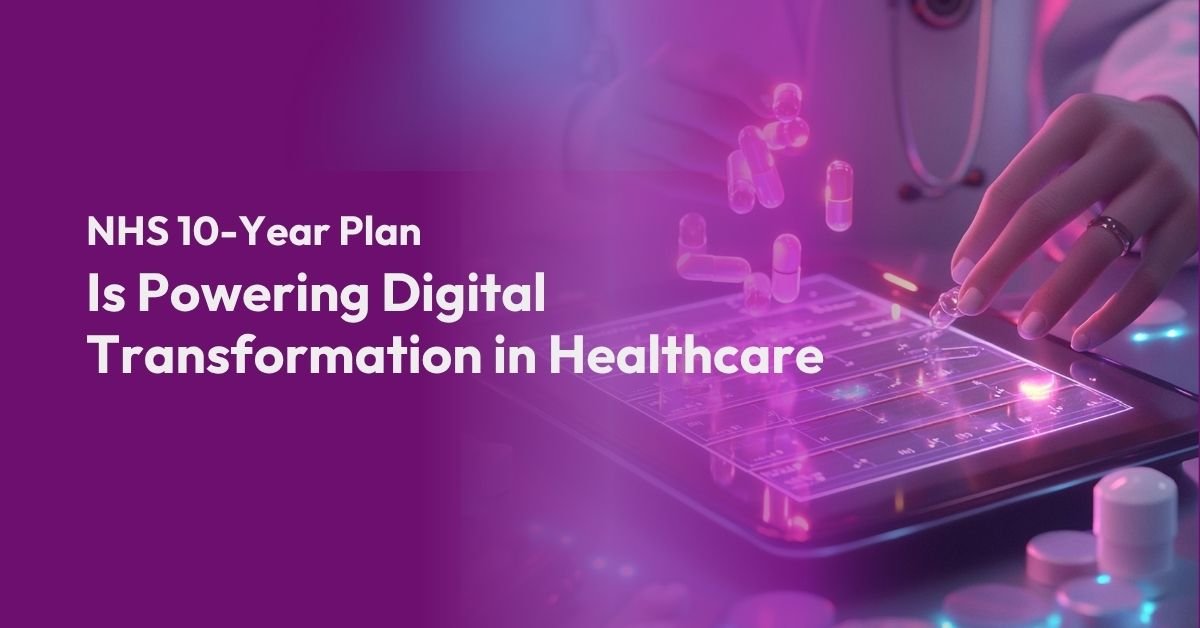 Fit for the Future: How the NHS 10-Year Plan is Powering Digital Transformation in Healthcare